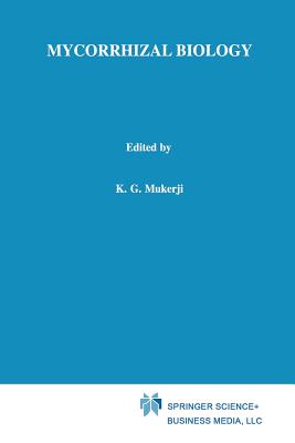 Mycorrhizal Biology - Mukerji, K G (Editor), and Chamola, B P (Editor), and Singh, Jagjit, Dr. (Editor)