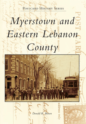 Myerstown and Eastern Lebanon County - Brown, Donald R