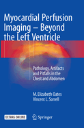 Myocardial Perfusion Imaging - Beyond the Left Ventricle: Pathology, Artifacts and Pitfalls in the Chest and Abdomen