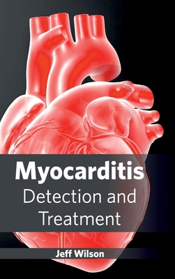 Myocarditis: Detection and Treatment - Wilson, Jeff (Editor)
