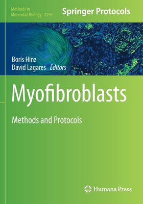 Myofibroblasts: Methods and Protocols - Hinz, Boris (Editor), and Lagares, David (Editor)