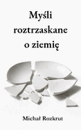 Mysli roztrzaskane o ziemie