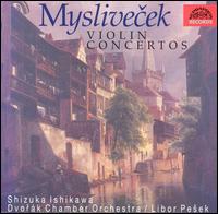 Myslivecek: Violin Concertos - Shizuka Ishikawa (violin); Dvor�k Chamber Orchestra; Libor Pe?ek (conductor)