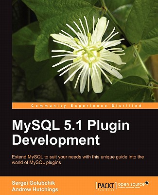 MySQL 5.1 Plugin Development - Hutchings, Andrew, and Golubchik, Sergei