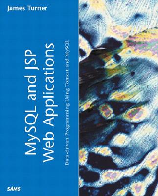 MySQL and JSP Web Applications: Data-Driven Programming Using Tomcat and MySQL - Turner, James