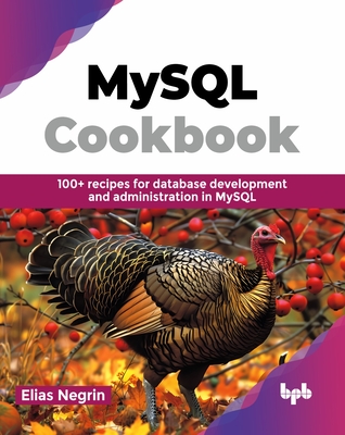 MySQL Cookbook: 100+ recipes for database development and administration in MySQL (English Edition) - Negrin, Elias