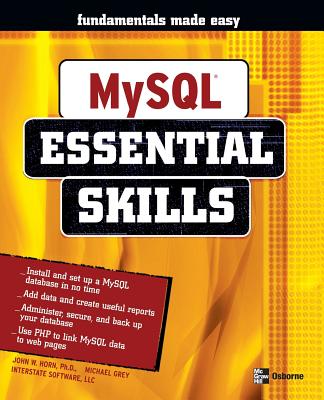 MySQL: Essential Skills - Horn, John, and Grey, Michael L., and Interstate Software LLC