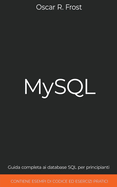 MySQL: Guida completa ai database SQL per principianti. Contiene esempi di codice ed esercizi pratici.