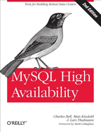 MySQL High Availability: Tools for Building Robust Data Centers