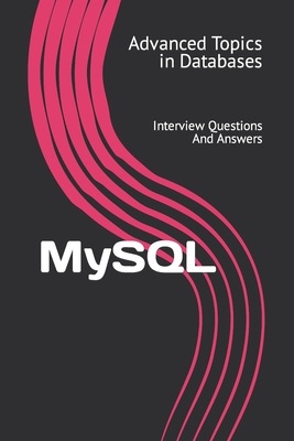 MySQL: Interview Questions And Answers - Wang, X Y
