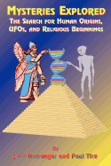 Mysteries Explored: The Search for Human Origins, UFOs, and Religious Beginnings