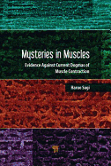 Mysteries in Muscle Contraction: Evidence Against Current Dogmas
