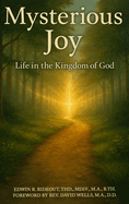 Mysterious Joy: Life In The Kingdom Of God