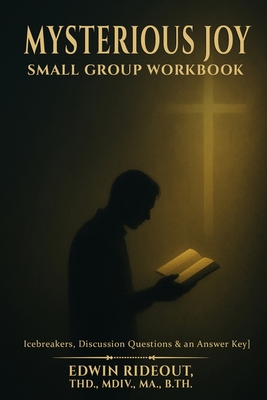 Mysterious Joy: Small Group Work Book - Rideout, Edwin R