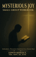 Mysterious Joy: Small Group Workbook