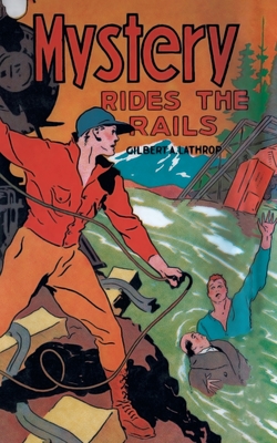 Mystery Rides the Rails - Lathrop, Gilbert A