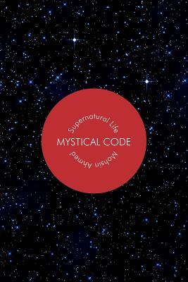 Mystical Code: Supernatural Life - Ahmed, Mohsin