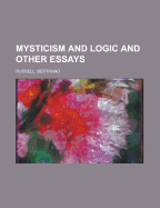 Mysticism and Logic and Other Essays