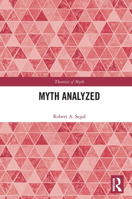 Myth Analyzed - Segal, Robert a