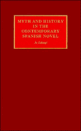 Myth and History in the Contemporary Spanish Novel