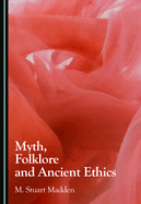 Myth, Folklore and Ancient Ethics
