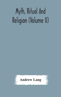 Myth, Ritual And Religion (Volume Ii) - Lang, Andrew, and Lang, Andrew