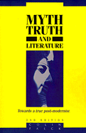 Myth, Truth, and Literature: Towards a True Post-Modernism