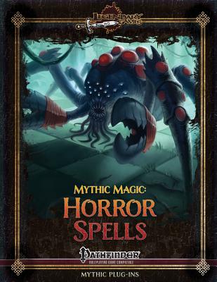 Mythic Magic: Horror Spells - Riggs, Alex, and Nelson, Jason, and Games, Legendary