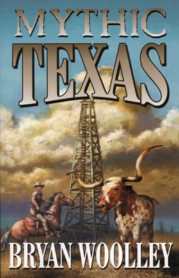Mythic Texas - Wooley, Bryan