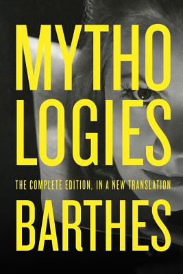 Mythologies - Barthes, Roland, Professor, and Howard, Richard (Translated by), and Lavers, Annette (Translated by)