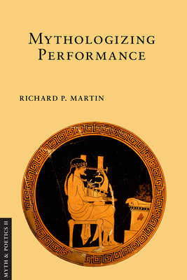 Mythologizing Performance - Martin, Richard P