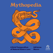 Mythopedia: A Brief Compendium of Natural History Lore