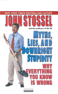 Myths, Lies, and Downright Stupidity: Get Out the Shovel - Why Everything You Know Is Wrong