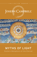 Myths of Light: Eastern Metaphors of the Eternal