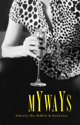 Myways - McBride, Rita (Editor), and Gray, David (Editor)