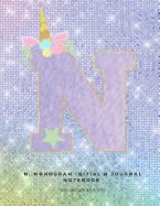 N: Monogram Initial N Journal Notebook for Unicorn Believers
