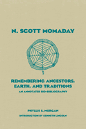 N. Scott Momaday: Remembering Ancestors, Earth, and Traditions an Annotated Bio-Bibliography Volume 55