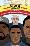 N.W.a: The Aftermath: Exclusive Interviews with Dr. Dre, Ice Cube, Jerry Heller, Yella & Westside Connection