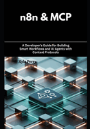 n8n & MCP: A Developer's Guide for Building Smart Workflows and AI Agents with Context Protocols