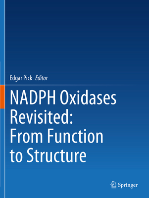 NADPH Oxidases Revisited: From Function to Structure - Pick, Edgar (Editor)