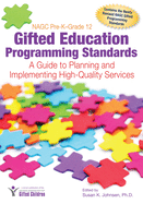 Nagc Pre-K-Grade 12 Gifted Education Programming Standards: A Guide to Planning and Implementing High-Quality Services