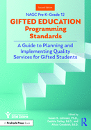 NAGC Pre-K-Grade 12 Gifted Education Programming Standards: A Guide to Planning and Implementing Quality Services for Gifted Students