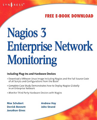 Nagios 3 Enterprise Network Monitoring Including Plug-Ins and Hardware Devices - Hay, Andrew, and Schubert, Max, and Bennett, Derrick