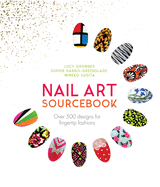 Nail Art Sourcebook: Over 500 designs for fingertip fashions