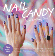 Nail Candy: 50+ Ideas for Totally Cool Nails