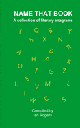 Name That Book: A collection of literary anagrams