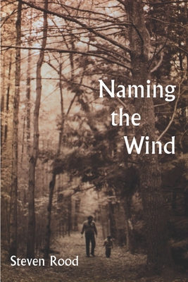 Naming the Wind - Rood, Steven