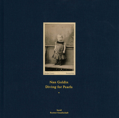 Nan Goldin: Diving for Pearls - Goldin, Nan (Photographer), and Goldin, Nan (Text by), and Dinse, Lotte (Text by)