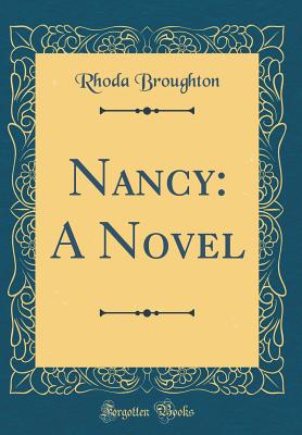Nancy: A Novel (Classic Reprint) - Broughton, Rhoda