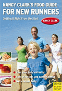 Nancy Clark's Food Guide for New Runners: Getting It Right from the Start